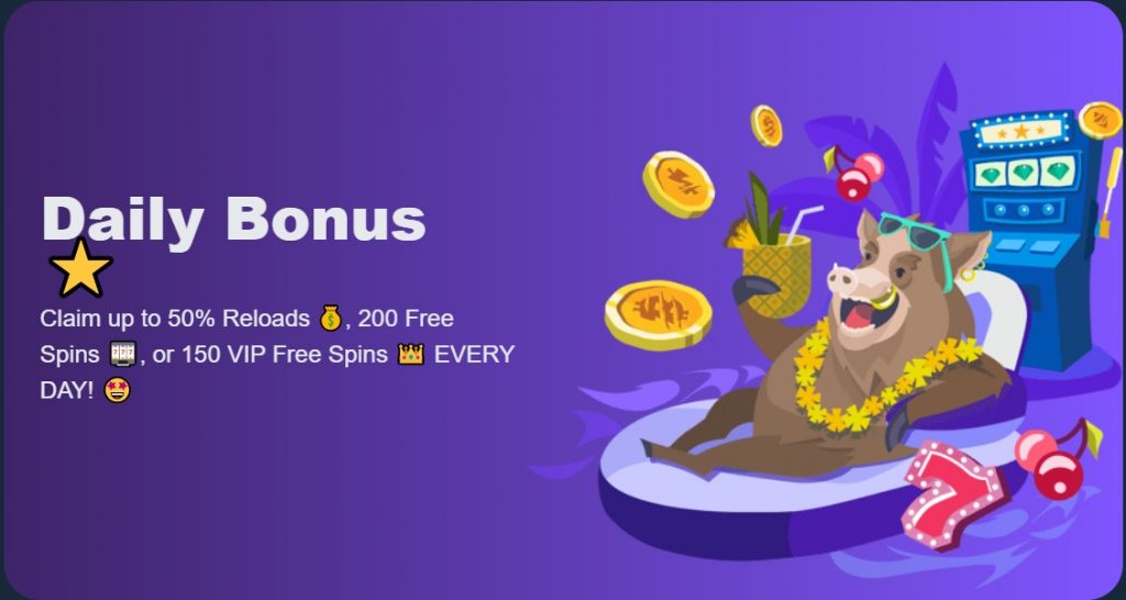 Claim up to 50% Reloads 💰, 200 Free Spins 🎰, or 150 VIP Free Spins 👑 EVERY DAY! 🤩