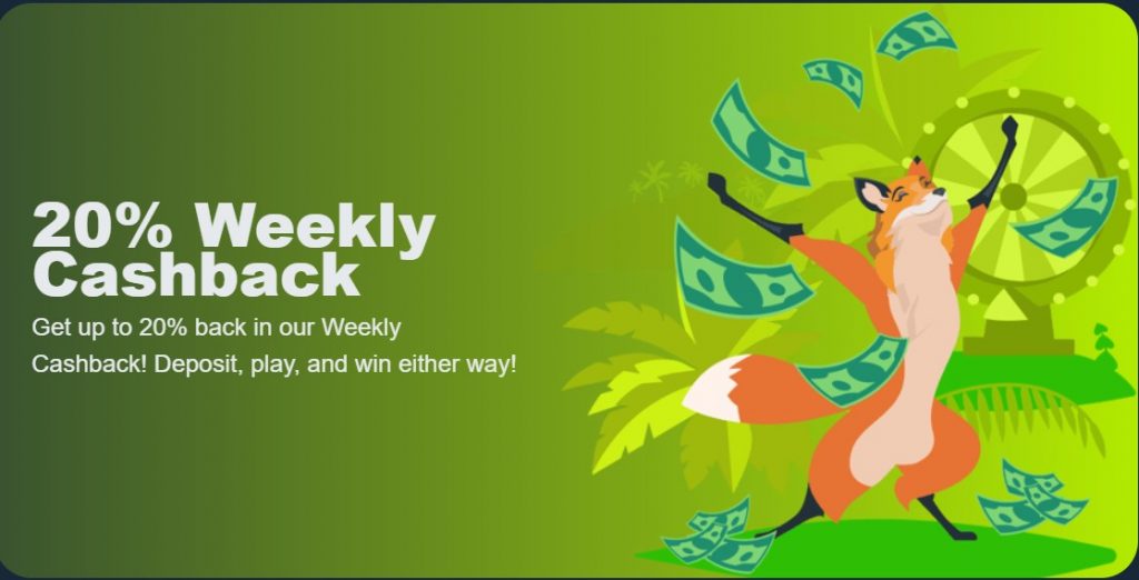 Get up to 20% back in our Weekly Cashback! Deposit, play, and win either way!
